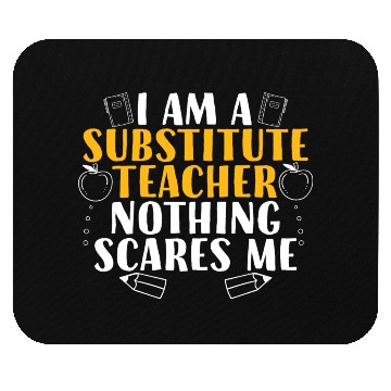 Discover I Am a Substitute Teacher Nothing Scares Me Mouse Pads