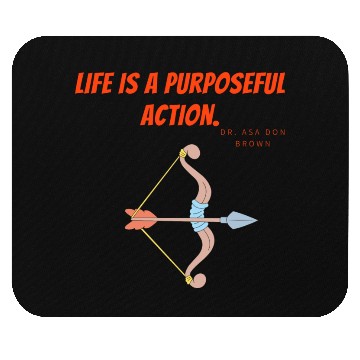 Discover Life is a purposeful action - Dr. Asa Don Brown Mouse Pads