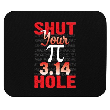 Discover Shut Your Pie Hole Stop Talking Funny Pi Day Mouse Pads