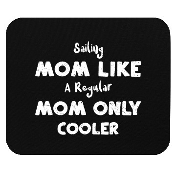 Discover Sailing Mom Like A Regular Mom O... Mouse Pads