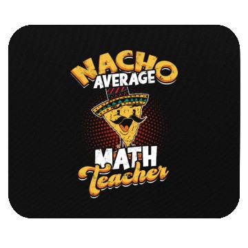 Discover Nacho Average Math Teacher - mathematician Mouse Pads