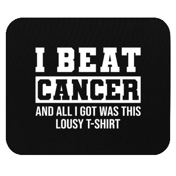 Discover I Beat Cancer And All I Got Was This Lousy Mouse Pads