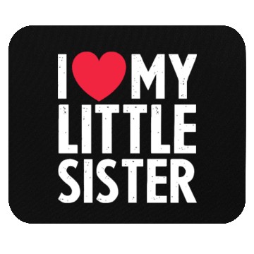 Discover I Love My Little Sister Mouse Pads