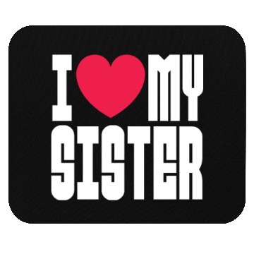 Discover I Love My Sister Mouse Pads