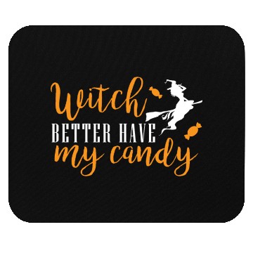 Discover witch better have my candy Mouse Pads