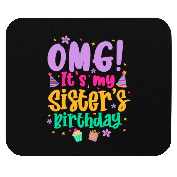 Discover OMG It's My Sister's Birthday Mouse Pads