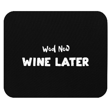 Discover Wod Now Wine Later - Workout Mouse Pads