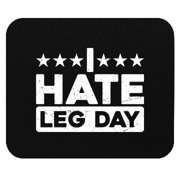 Discover I Hate Leg Day 11 Mouse Pads