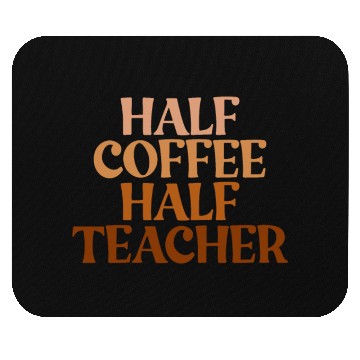 Discover Half Coffee Half Teacher Funny Coffee Teacher Gift Mouse Pads