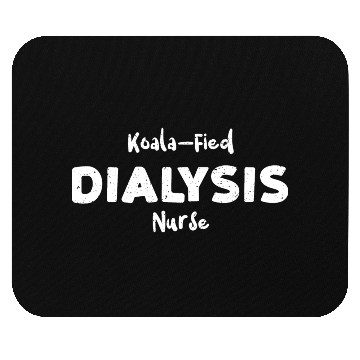 Discover Koala-Fied Dialysis Nurse - Nurse Mouse Pads