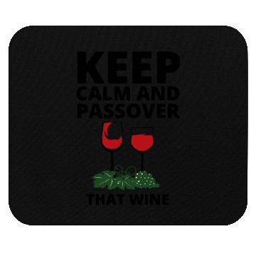 Discover keep calm and Passover that wine Mouse Pads