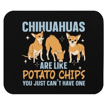 Discover Chihuahua Are Like Potato Chips Dog Lover Mouse Pads
