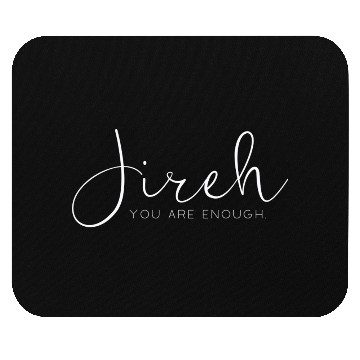 Discover Jireh. You are enough. Mouse Pads