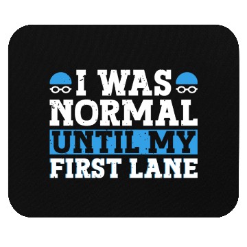 Discover Swimmer Swimming I Was Normal Until My First Lane Mouse Pads