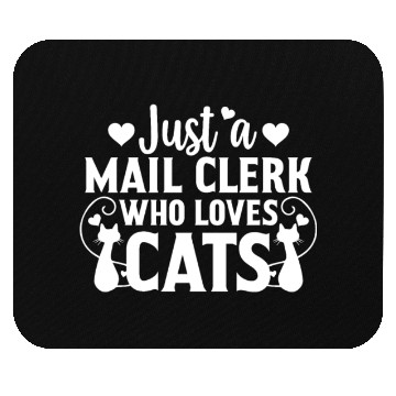 Discover Just a Mail Clerk Who Loves Cat Lover Cat Owner Gi Mouse Pads