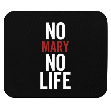 Discover No Mary No Life Mouse Pads