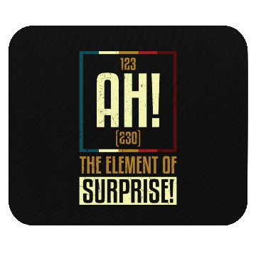 Discover AH The Element Of Surprise Mouse Pads