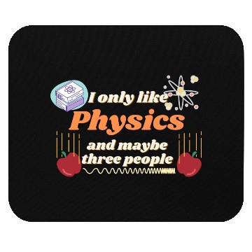 Discover I only like physics, and maybe three people Mouse Pads