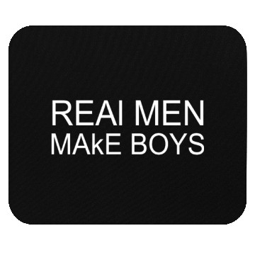 Discover Real Men Make Boys Mouse Pads