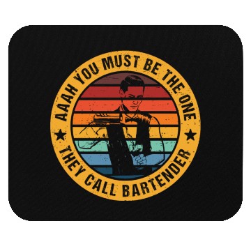 Discover Aaah You Must Be The One They Call Bartender Mouse Pads