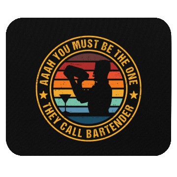 Discover Aaah You Must Be The One They Call Bartender Mouse Pads