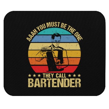 Discover Aaah You Must Be The One They Call Bartender Mouse Pads