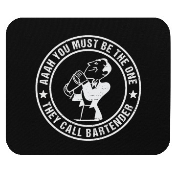 Discover Aaah You Must Be The One They Call Bartender Mouse Pads