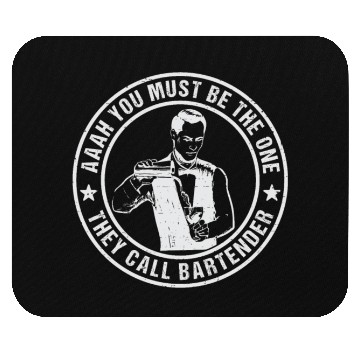 Discover Aaah You Must Be The One They Call Bartender Mouse Pads
