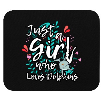 Discover Dolphin Lovers Funny Quote Just A Girl Who Loves D Mouse Pads