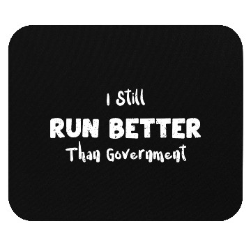 Discover I Still Run Better Than Government Mouse Pads