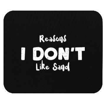 Discover Reasons I Don't Like Sand - Beach Mouse Pads