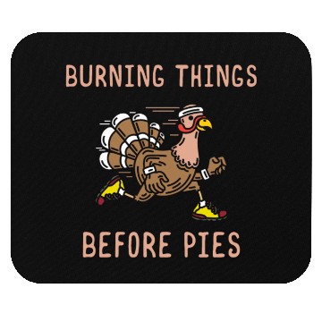 Discover Burning Things Before Pies Gobble Gobble Holiday Mouse Pads