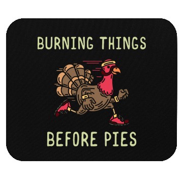 Discover Burning Things Before Pies Thanksgiving Turkey Mouse Pads