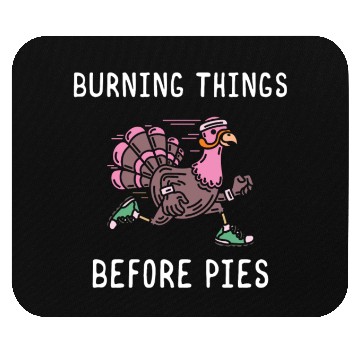 Discover Burning Things Before Pies Thanksgiving Dinner Mouse Pads