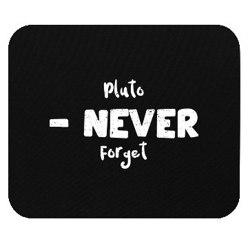 Discover Pluto - Never Forget - Science Mouse Pads