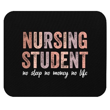 Discover Nursing Student No Sleep No Money No Life Gift Mouse Pads