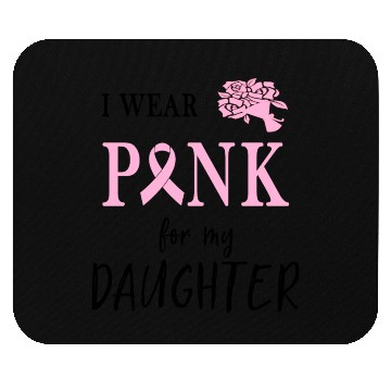 Discover I WEAR PINK FOR MY DAUGHTER Mouse Pads