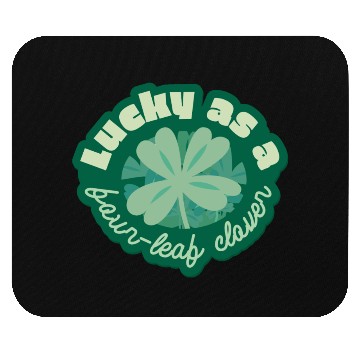 Discover lucky as a four-leaf clover Mouse Pads