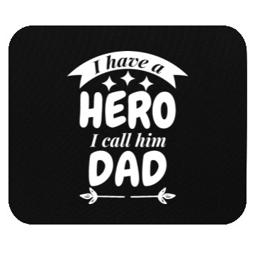 Discover I Have A Hero I Call Him Dad Mouse Pads