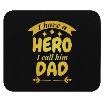 Discover I Have A Hero I Call Him Dad Mouse Pads