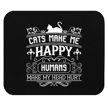 Discover Cats Make Me Happy - For Serious Cat Lovers Only Mouse Pads