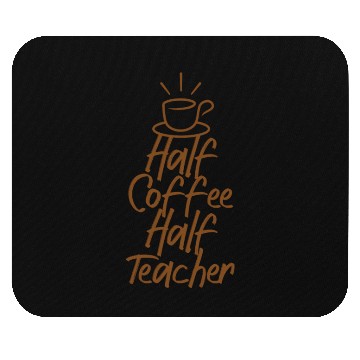 Discover Half Coffee Half Teacher Mouse Pads