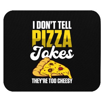 Discover I Don’t Tell Pizza Jokes They’re Too Cheesy Mouse Pads