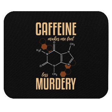 Discover Caffeine Symbol Caffeine Makes Me Feel Less Mouse Pads