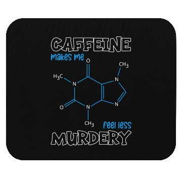 Discover Caffeine Symbol Caffeine Makes Me Feel Less Mouse Pads