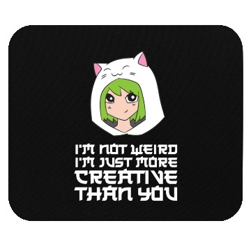 Discover I'm Not Weird I'm Just More Creative Than You Mouse Pads