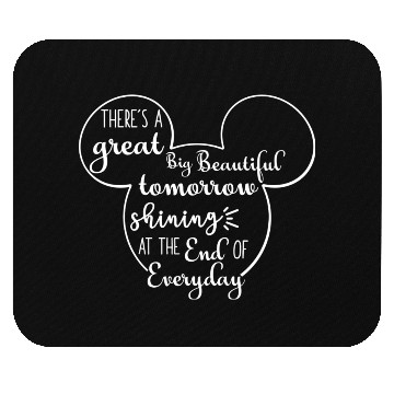 Discover Theres A Great Big Beautiful Tomorrow Mouse Pads