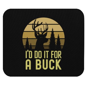 Discover I'd Do It For A Buck Dear Hunting Mouse Pads