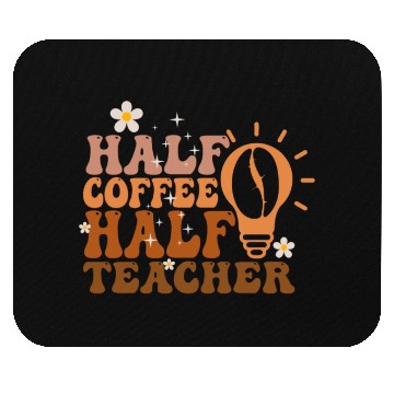 Discover Half Coffee Half Teacher Mouse Pads