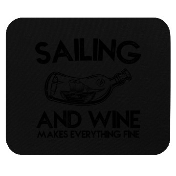 Discover Sailing And Wine Makes Everything Fine Mouse Pads